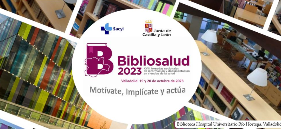 XVII Jornadas Nacionales de Información y Documentación en Ciencias de la Salud. Bibliosalud 2023. (Valladolid, 19 y 20 de octubre)