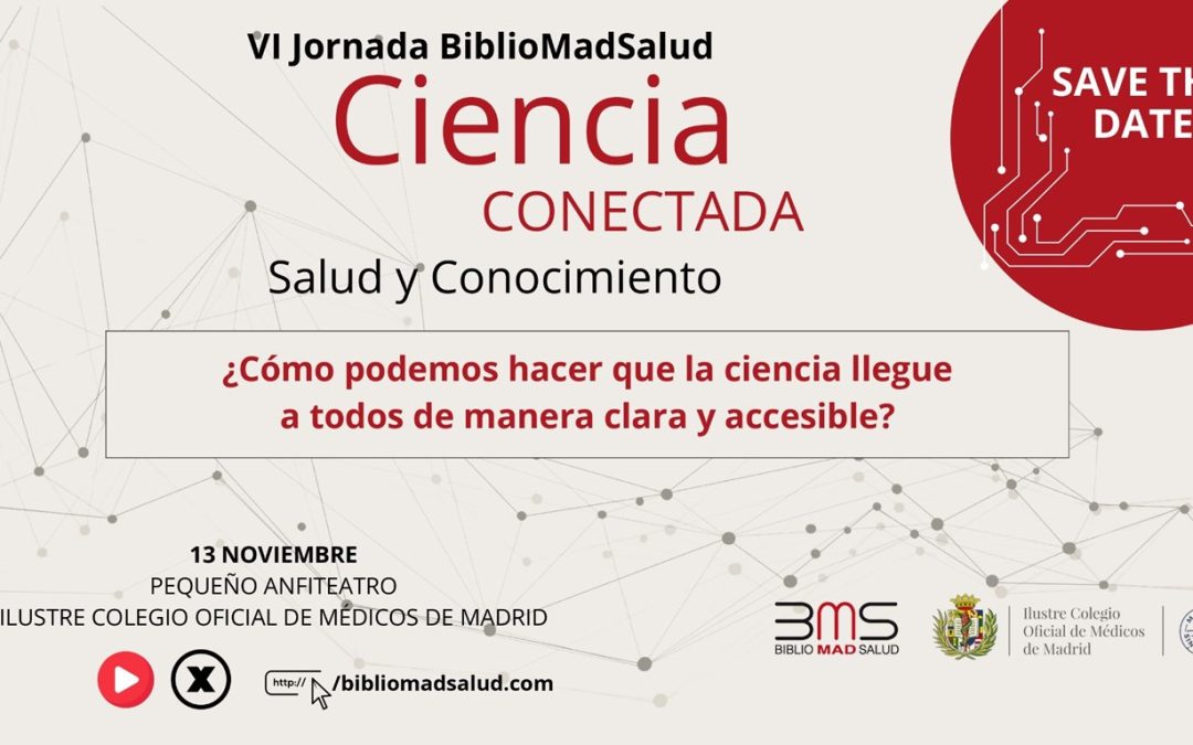 Ciencia conectada: Salud y Conocimiento. VI Jornadas BiblioMadSalud